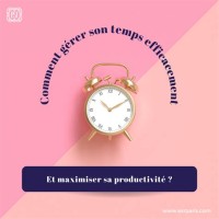 Comment gérer mon
temps